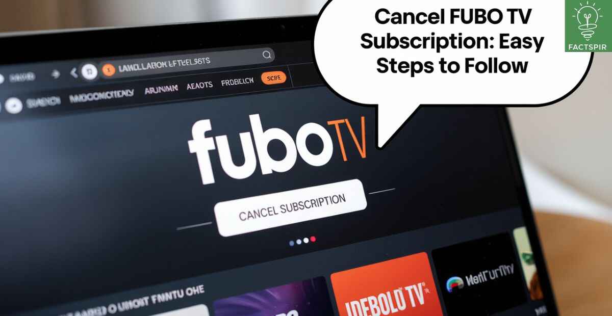 Cancel Fubo TV Subscription: Easy Steps to Follow