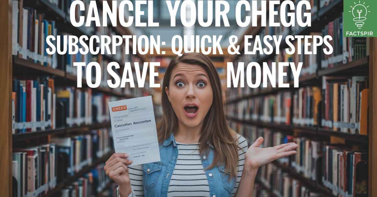 Cancel Your Chegg Subscription: Quick & Easy Steps to Save Money