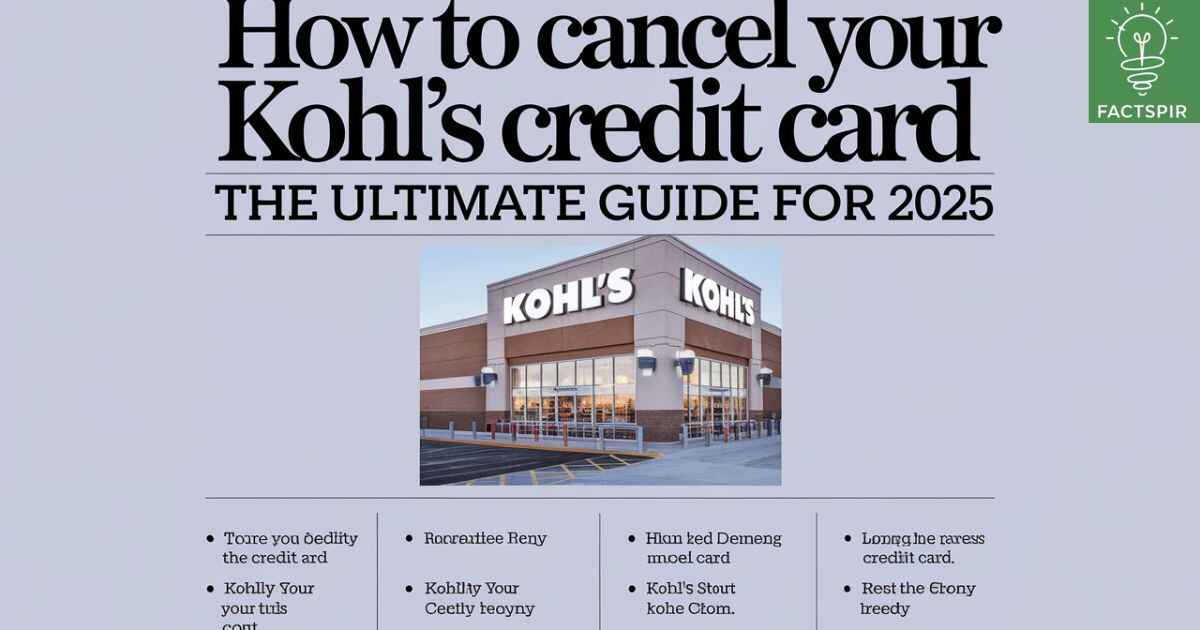 How to Cancel Your Kohl's Credit Card: The Ultimate Guide for 2025